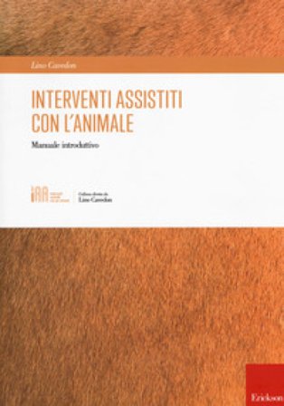 Interventi assistiti con l'animale. Manuale introduttivo Lino Cavedon