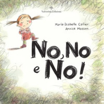 No, no e no! Ediz. a colori Marie-Isabelle Callier