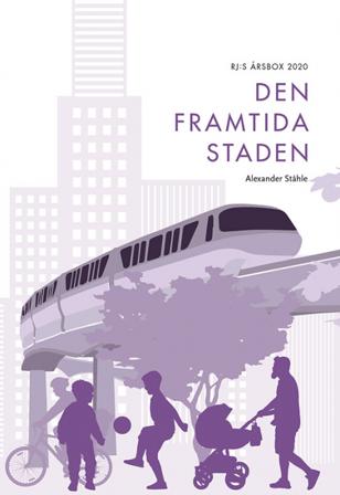 Den framtida staden (RJ:s årsbox 2020. Staden) - Bok av Alexander Ståhle - Danskt band