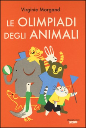Le Olimpiadi degli animali. Ediz. illustrata Virginie Morgand