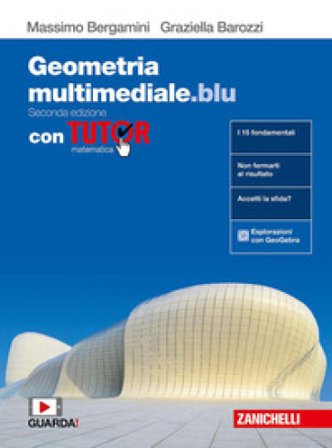 Matematica multimediale.blu. Geometria. Con Tutor. Per le Scuole superiori. Con espansione online Massimo Bergamini