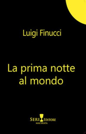 La prima notte al mondo Luigi Finucci