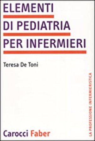 Elementi di pediatria per infermieri Teresa De Toni