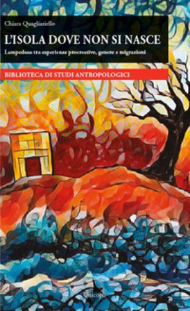 L'isola dove non si nasce. Lampedusa tra esperienze procreative, genere e migrazioni Chiara Quagliariello