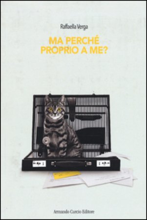 Ma perché proprio a me? Raffaella Verga