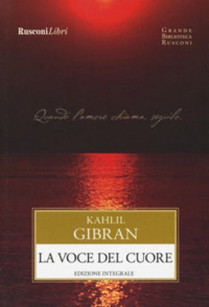 La voce del cuore. Ediz. integrale Kahlil Gibran