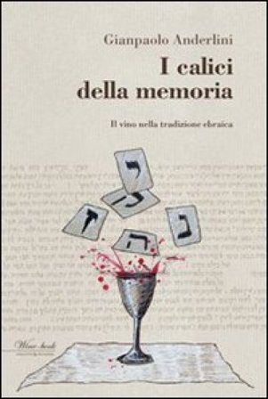I calici della memoria. Il vino nella tradizione ebraica Gianpaolo Anderlini