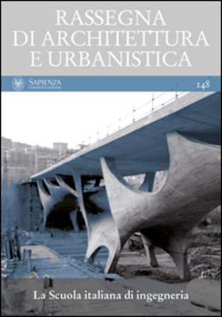 Rassegna di architettura e urbanistica. Vol. 148: La scuola italiana di ingegneria