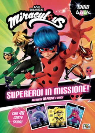 Supereroi in missione! Miraculous. Card book. Ediz. a colori. Con 40 Carte Lucia Marenzi