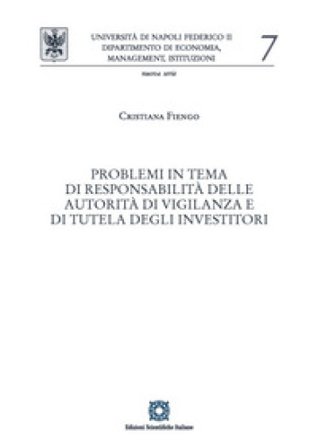 Problemi in tema di responsabilità delle autorità di vigilanza e di tutela degli investitori Cristiana Fiengo