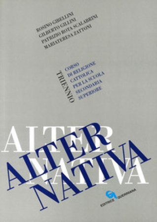 Alternativa. Corso di religione cattolica. Per il triennio Rosino Gibellini