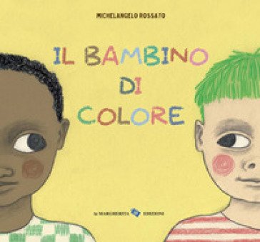 Il bambino di colore. Ediz. a colori Michelangelo Rossato