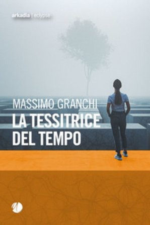 La tessitrice del tempo Massimo Granchi