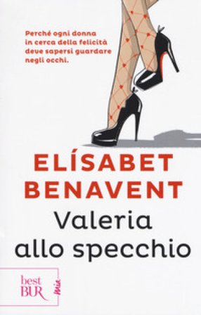 Valeria allo specchio. Fatti innamorare! Elísabet Benavent