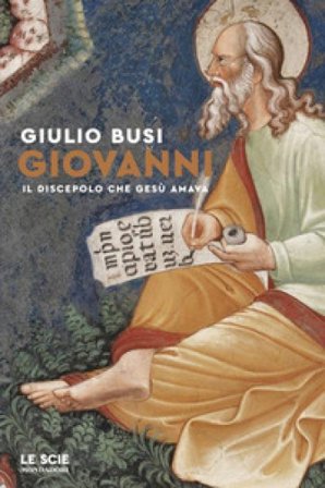 Giovanni. Il discepolo che Gesù amava Giulio Busi