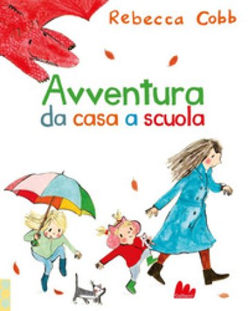 Avventura da casa a scuola. Ediz. a colori Cobb Rebecca
