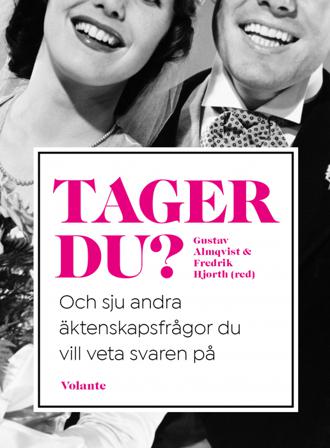 Tager du? : och sju andra äktenskapsfrågor du vill veta svaren på - Bok av Fredrik Hjorth & Gustav Almqvist - Inbunden