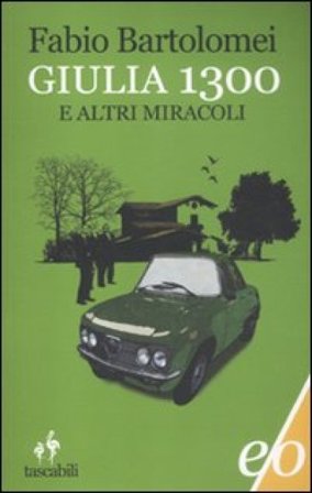 Giulia 1300 e altri miracoli Fabio Bartolomei
