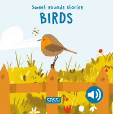 Birds. Sweet sounds stories. Ediz. illustrata Giulia Pesavento