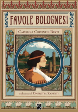Favole bolognesi. Ediz. illustrata Carolina Coronedi Berti