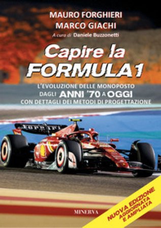 Capire la Formula 1. L'evoluzione delle monoposto dagli anni '70 a oggi. Con dettagli dei metodi di progettazione Mauro Forghieri