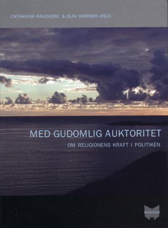 Med gudomlig auktoritet : om religionens kraft i politiken - Bok av Olav Hammer, Jan Hjärpe, m.fl. - Häfte