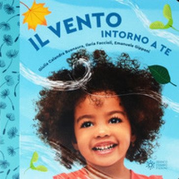 Il vento intorno a te. Il mondo intorno a te. Ediz. a colori Giulia Calandra Buonaura