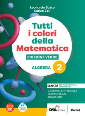 Tutti i colori della matematica. Ediz. verde. Algebra. Con Quaderno di inclusione e recupero. Per il 1° biennio delle Scuole superiori. Con e-book. 