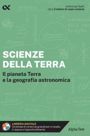 Scienze della Terra. Il pianeta Terra e la geografia astronomica. Con estensioni online Paolo Corazzon
