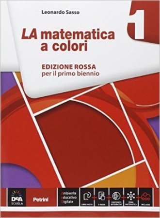 La matematica a colori. Ediz. rossa. Per le Scuole superiori. Con e-book. Con espansione online. Vol. 1 Leonardo Sasso
