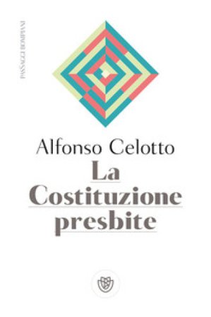 La Costituzione presbite Alfonso Celotto