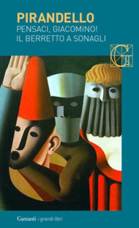 Maschere nude: Pensaci, Giacomino!-Il berretto a sonagli. Testo siciliano a fronte Luigi Pirandello