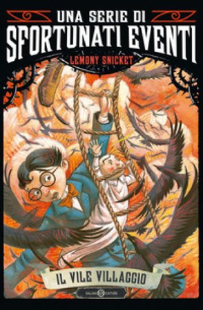 Il vile villaggio. Una serie di sfortunati eventi. Vol. 7 Lemony Snicket