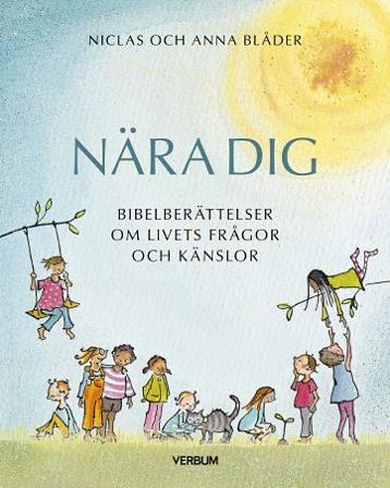 Nära dig : bibelberättelser om livets frågor och känslor - Bok av Niclas Blåder - Inbunden