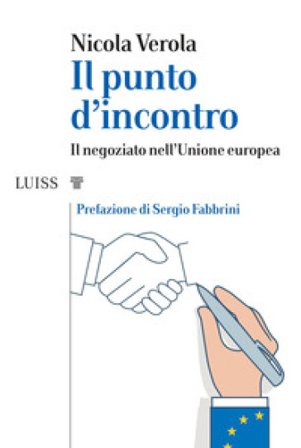 Il punto d'incontro. Il negoziato nell'Unione Europea Nicola Verola