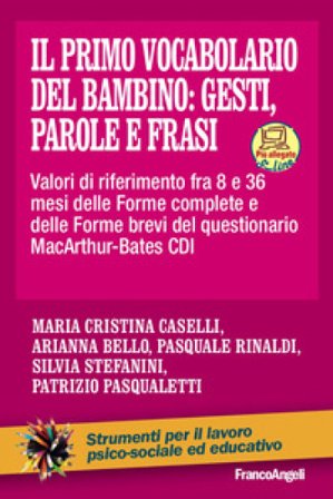 Il primo vocabolario del bambino: gesti, parole e frasi. Valori di riferimento fra 8 e 36 mesi delle forme complete e delle forme brevi del 