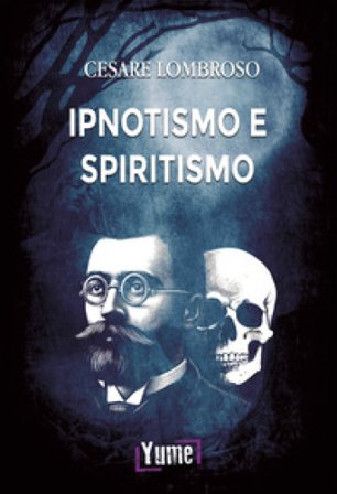Ipnotismo e spiritismo Cesare Lombroso