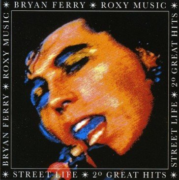 Street life - 20 greatest hits Ferry Bryan / Roxy M