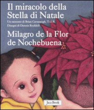 Il miracolo della Stella di Natale-Milagro de la Flor de Nochebuena. Ediz. bilingue Brian Cavanaugh