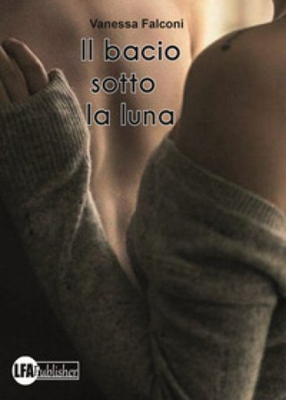 Il bacio sotto la luna Vanessa Falconi