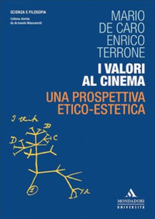 I valori al cinema. Una prospettiva etico-estetica Mario De Caro