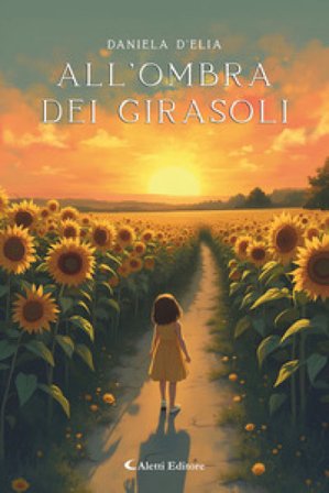 All'ombra dei girasoli Daniela D'Elia