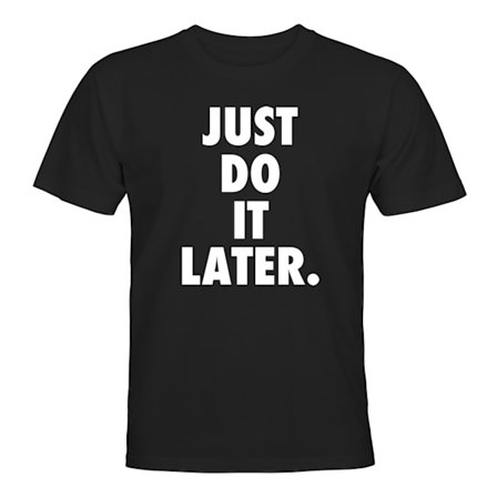 Just Do It Later - T-SHIRT - HERR