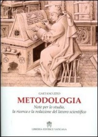 Metodologia. Note per lo studio, la ricerca e la redazione del lavoro scientifico Gaetano Zito