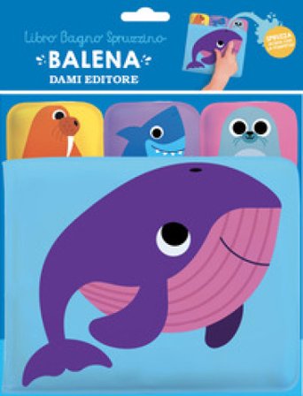 Balena. Libro bagno spruzzino. Ediz. a colori Spencer Wilson