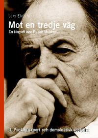 Mot en tredje väg 2 : en biografi över Rudolf Meidner : facklig expert och - Bok av Lars Ekdahl - Inbunden
