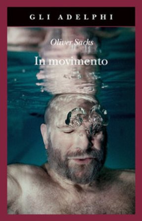 In movimento. Una vita Oliver Sacks