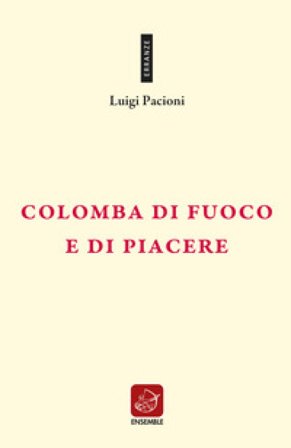 Colomba di fuoco e di piacere Luigi Pacioni