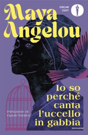 Io so perché canta l'uccello in gabbia Maya Angelou