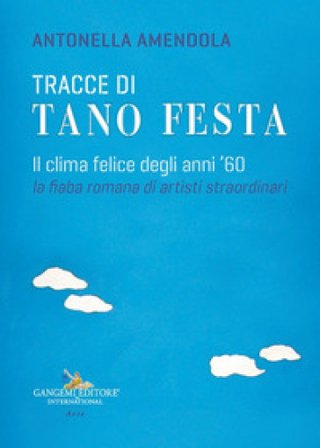 Tracce di Tano Festa. Il clima felice degli anni '60 Antonella Amendola